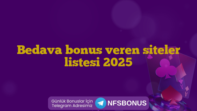Bedava bonus veren siteler listesi 2025